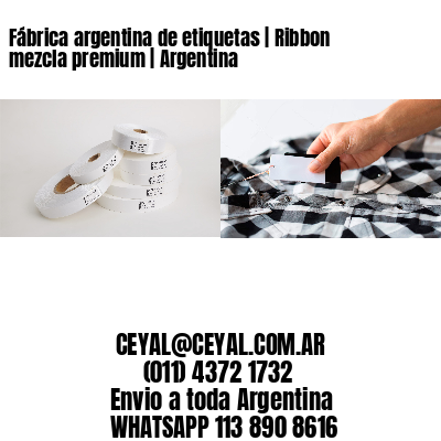 Fábrica argentina de etiquetas | Ribbon mezcla premium | Argentina