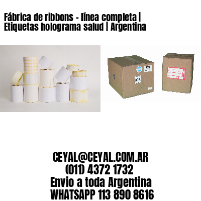 Fábrica de ribbons – línea completa | Etiquetas holograma salud | Argentina