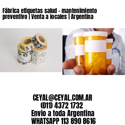 Fábrica etiquetas salud – mantenimiento preventivo | Venta a locales | Argentina