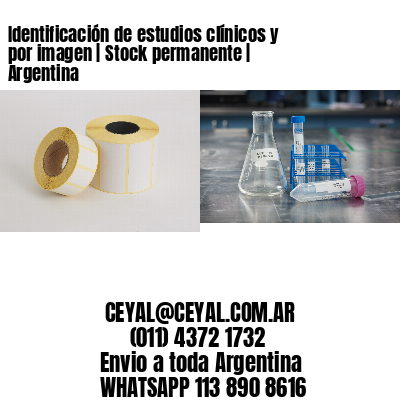 Identificación de estudios clínicos y por imagen | Stock permanente | Argentina