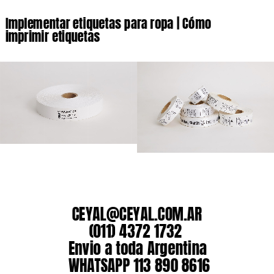 Implementar etiquetas para ropa | Cómo imprimir etiquetas