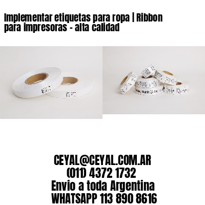 Implementar etiquetas para ropa | Ribbon para impresoras – alta calidad