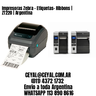 Impresoras Zebra – Etiquetas- Ribbons | ZT220 | Argentina