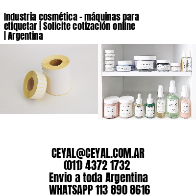 Industria cosmética – máquinas para etiquetar | Solicite cotización online | Argentina