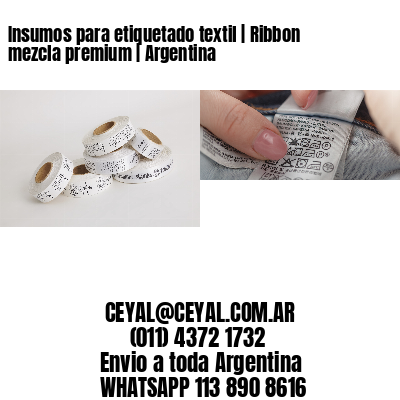 Insumos para etiquetado textil | Ribbon mezcla premium | Argentina