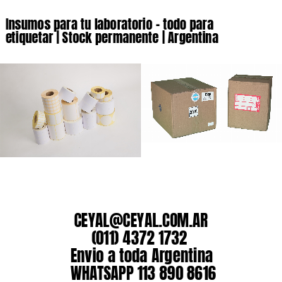 Insumos para tu laboratorio – todo para etiquetar | Stock permanente | Argentina