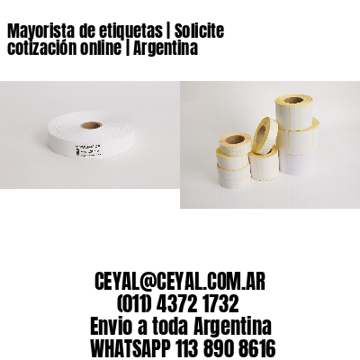 Mayorista de etiquetas | Solicite cotización online | Argentina