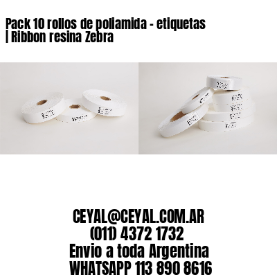 Pack 10 rollos de poliamida – etiquetas | Ribbon resina Zebra