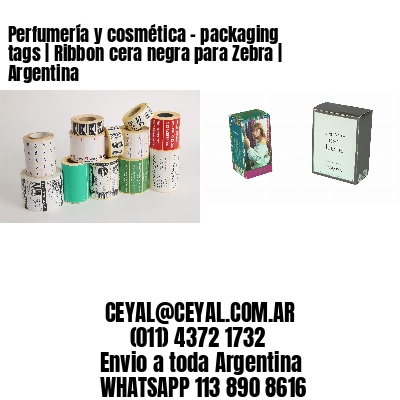 Perfumería y cosmética – packaging tags | Ribbon cera negra para Zebra | Argentina