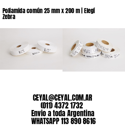 Poliamida común 25 mm x 200 m | Elegí Zebra