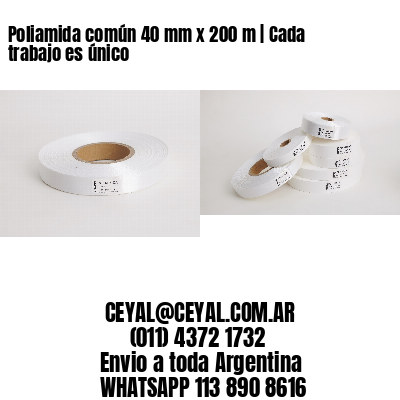 Poliamida común 40 mm x 200 m | Cada trabajo es único
