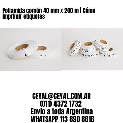 Poliamida común 40 mm x 200 m | Cómo imprimir etiquetas
