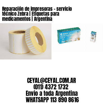 Reparación de impresoras – servicio técnico Zebra | Etiquetas para medicamentos | Argentina