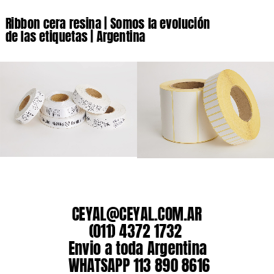 Ribbon cera resina | Somos la evolución de las etiquetas | Argentina