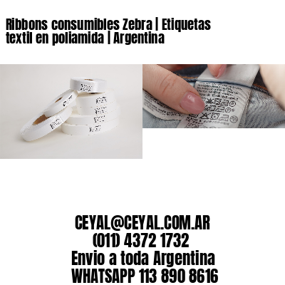 Ribbons consumibles Zebra | Etiquetas textil en poliamida | Argentina