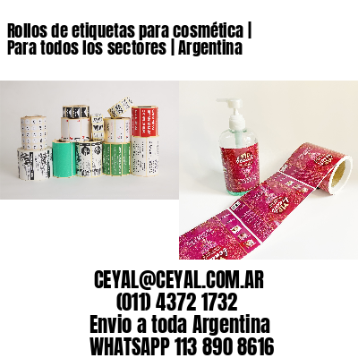 Rollos de etiquetas para cosmética | Para todos los sectores | Argentina