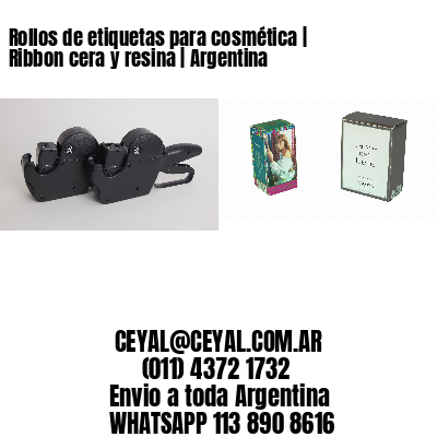 Rollos de etiquetas para cosmética | Ribbon cera y resina | Argentina