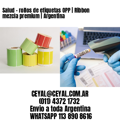 Salud – rollos de etiquetas OPP | Ribbon mezcla premium | Argentina