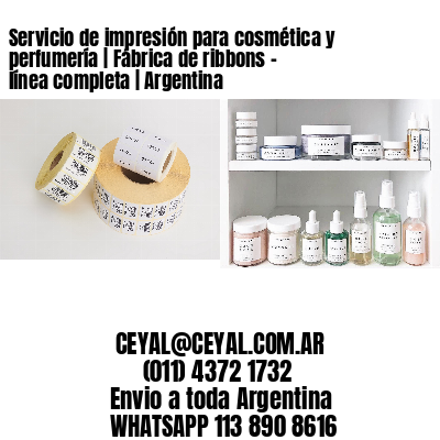 Servicio de impresión para cosmética y perfumería | Fábrica de ribbons – línea completa | Argentina