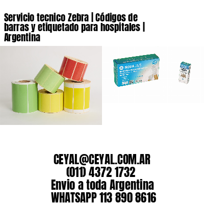 Servicio tecnico Zebra | Códigos de barras y etiquetado para hospitales | Argentina