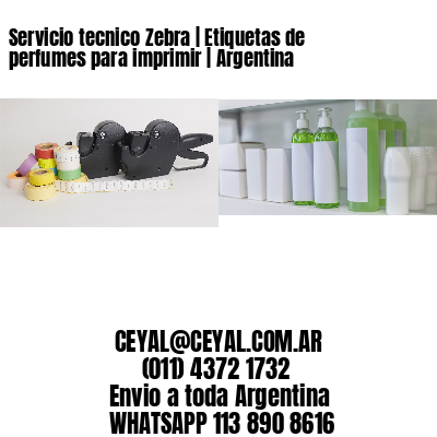 Servicio tecnico Zebra | Etiquetas de perfumes para imprimir | Argentina