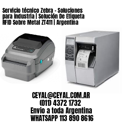 Servicio técnico Zebra – Soluciones para industria | Solución De Etiqueta RFID Sobre Metal ZT411 | Argentina