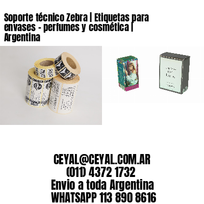 Soporte técnico Zebra | Etiquetas para envases – perfumes y cosmética | Argentina
