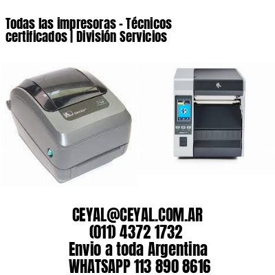 Todas las impresoras – Técnicos certificados | División Servicios