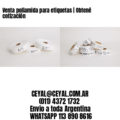 Venta poliamida para etiquetas | Obtené cotización