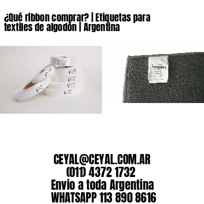 ¿Qué ribbon comprar? | Etiquetas para textiles de algodón | Argentina