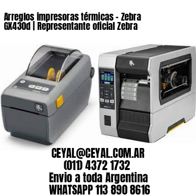 Arreglos impresoras térmicas – Zebra GX430d | Representante oficial Zebra