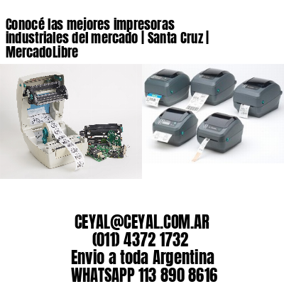 Conocé las mejores impresoras industriales del mercado | Santa Cruz | MercadoLibre