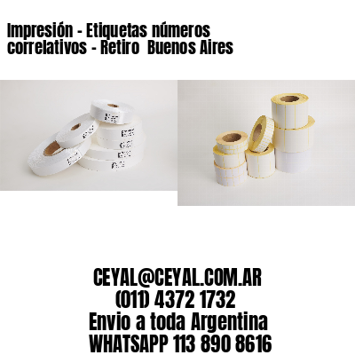 Impresión – Etiquetas números correlativos – Retiro  Buenos Aires