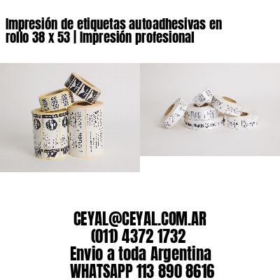Impresión de etiquetas autoadhesivas en rollo 38 x 53 | Impresión profesional