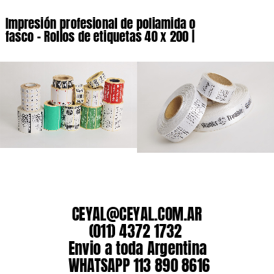 Impresión profesional de poliamida o fasco – Rollos de etiquetas 40 x 200 |