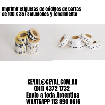 Imprimir etiquetas de códigos de barras de 100 X 35 | Soluciones y rendimiento