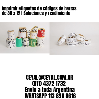 Imprimir etiquetas de códigos de barras de 38 x 12 | Soluciones y rendimiento
