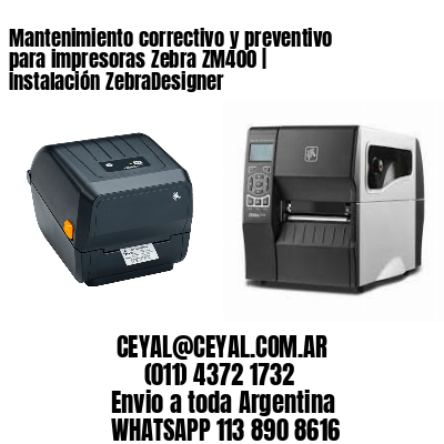 Mantenimiento correctivo y preventivo para impresoras Zebra ZM400 | Instalación ZebraDesigner