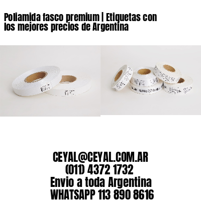 Poliamida fasco premium | Etiquetas con los mejores precios de Argentina