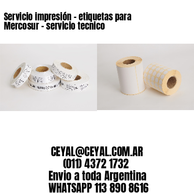 Servicio impresión – etiquetas para Mercosur – servicio tecnico