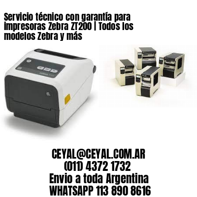 Servicio técnico con garantía para impresoras Zebra ZT200 | Todos los modelos Zebra y más