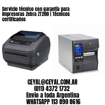 Servicio técnico con garantía para impresoras Zebra ZT200 | Técnicos certificados