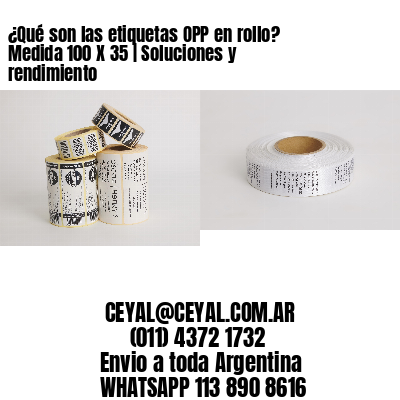 ¿Qué son las etiquetas OPP en rollo? Medida 100 X 35 | Soluciones y rendimiento