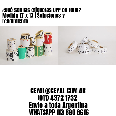 ¿Qué son las etiquetas OPP en rollo? Medida 17 x 13 | Soluciones y rendimiento