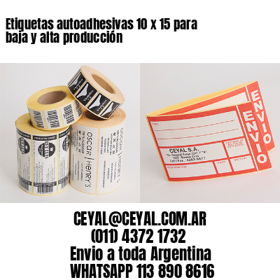 Etiquetas autoadhesivas 10 x 15 para baja y alta producción