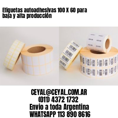 Etiquetas autoadhesivas 100 X 60 para baja y alta producción