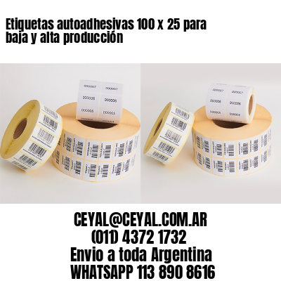 Etiquetas autoadhesivas 100 x 25 para baja y alta producción