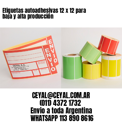 Etiquetas autoadhesivas 12 x 12 para baja y alta producción