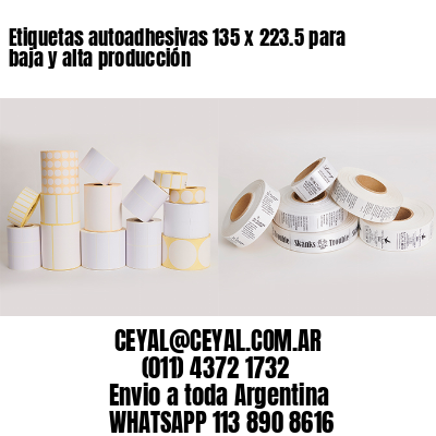 Etiquetas autoadhesivas 135 x 223.5 para baja y alta producción