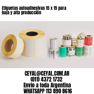 Etiquetas autoadhesivas 15 x 15 para baja y alta producción
